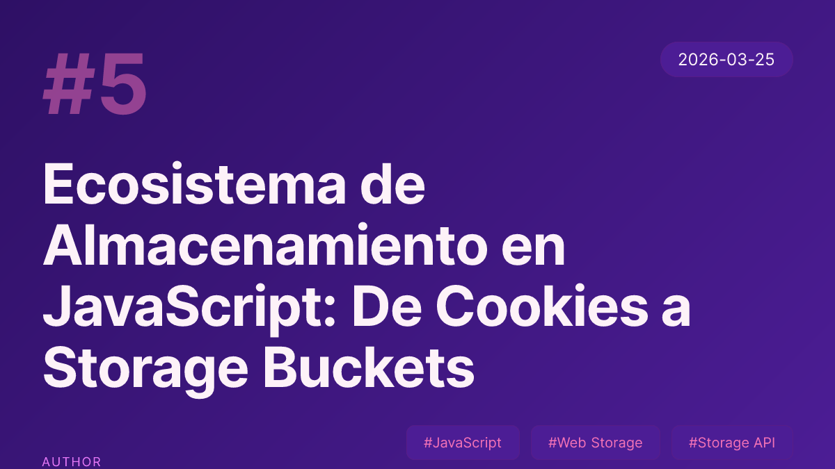 Ecosistema de Almacenamiento en JavaScript: De Cookies a Storage Buckets